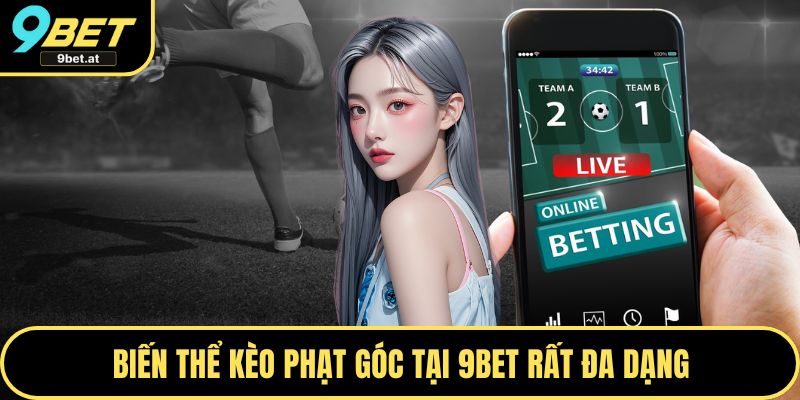 Biến thể kèo phạt góc tại 9BET rất đa dạng