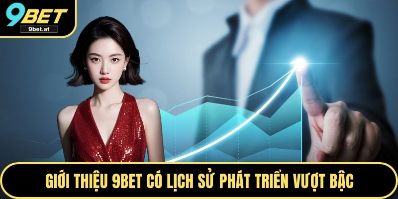Giới thiệu 9BET có lịch sử phát triển vượt bậc