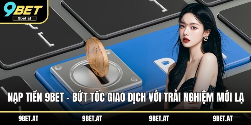 Nạp tiền 9BET