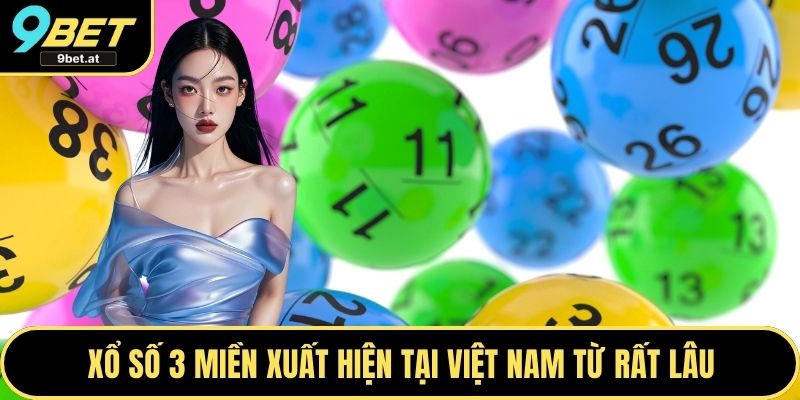 Xổ số 3 miền xuất hiện tại Việt Nam từ rất lâu